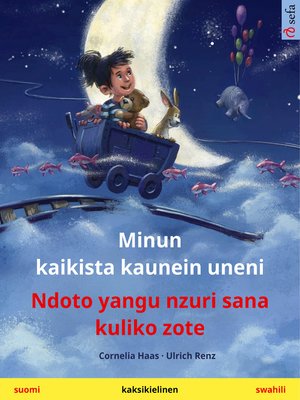 cover image of Minun kaikista kaunein uneni – Ndoto yangu nzuri sana kuliko zote (suomi – swahili)